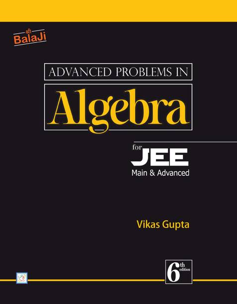 Advanced Problems In Algebra For JEE - 6th Edition, 2025
