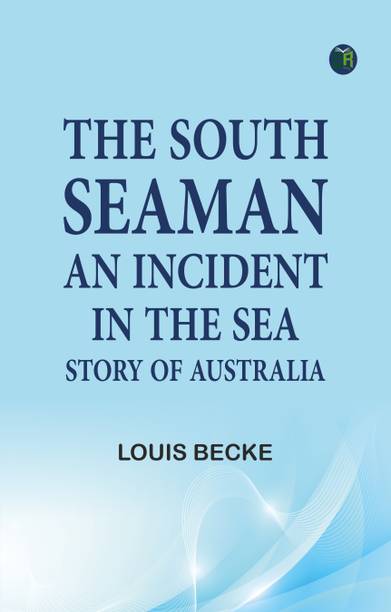 The South Seaman: An Incident in the Sea Story of Australia