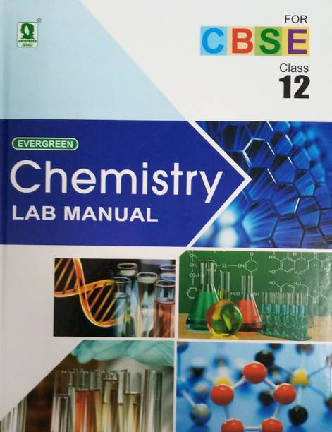 EVERGREEN CHEMISTRY LAB MANUAL CLASS-12 (CBSE)