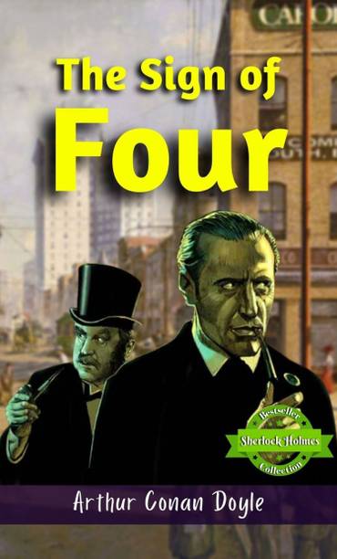 THE SIGN OF THE FOUR (Bestseller Book by Arthur Conan Doyle) All Time Most Demanding International Books Classic Collection  - Best Book to Read | All Time Best Seller | Best Books Ever