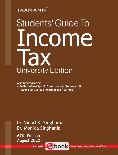 Taxmann's Students' Guide to Income Tax | University Edition – The bridge between theory & application, in simple language, with explanation in a step-by-step manner | Finance Act 2022 | A.Y. 2022-23