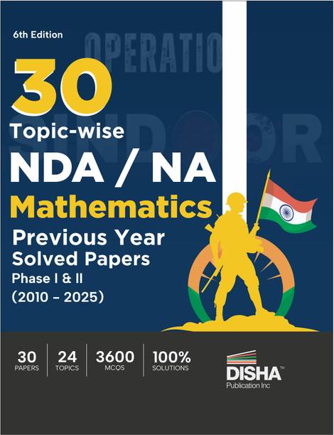 Disha 30 Topic-wise NDA/ NA Mathematics Previous Year Solved Papers Phase I & II (2010 - 2025) 6th Edition | 16 Years Authentic Papers | 3600 MCQs