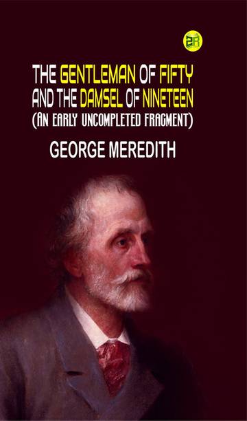 The Gentleman of Fifty and The Damsel of Nineteen (An early uncompleted fragment)