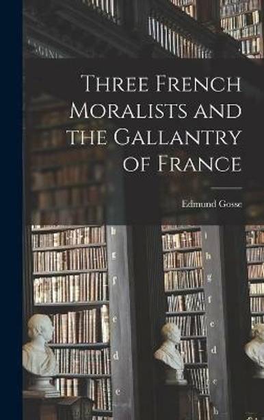 Three French Moralists and the Gallantry of France