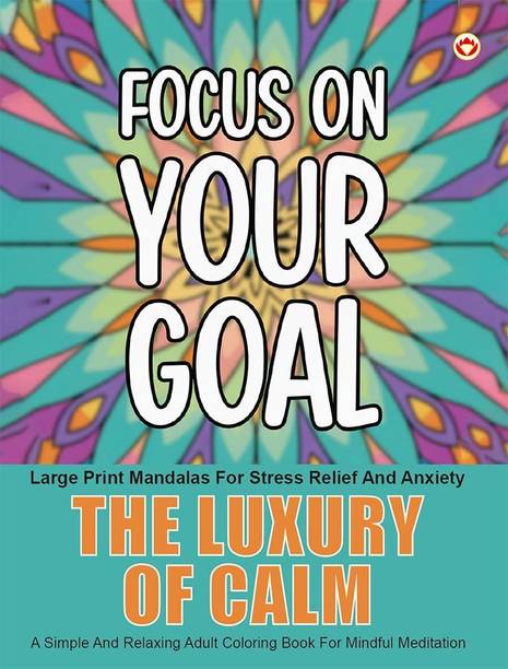 The Luxury of Calm: Large Print Mandalas for Stress Relief and Anxiety: A Simple and Relaxing Adult Coloring Book for Mindful Meditation
