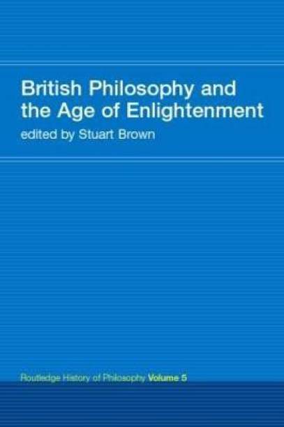 British Philosophy and the Age of Enlightenment  - Routledge History of Philosophy Volume 5