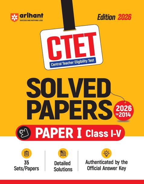 Arihant CTET 35 Solved Papers (2026-2014) Paper 1 (Class 1-5) | Detailed Solutions & Authenticated Official Answer Keys | Latest Edition for CTET Preparation