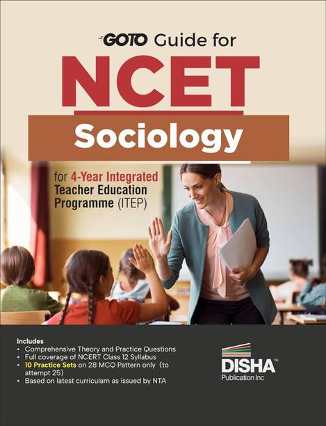 Go To Guide for NCET Sociology for 4-Year Integrated Teacher Education Programme (ITEP) | 10 Practice Sets | NCERT Coverage 2024 with PYQs & Practice Question Bank | MCQs, AR, MSQs