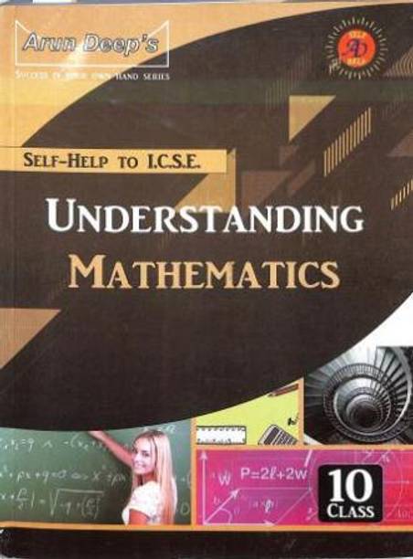 Arun Deeps Self-Help To Icse Understanding Mathematics Class 10 (2024-25 Edition)