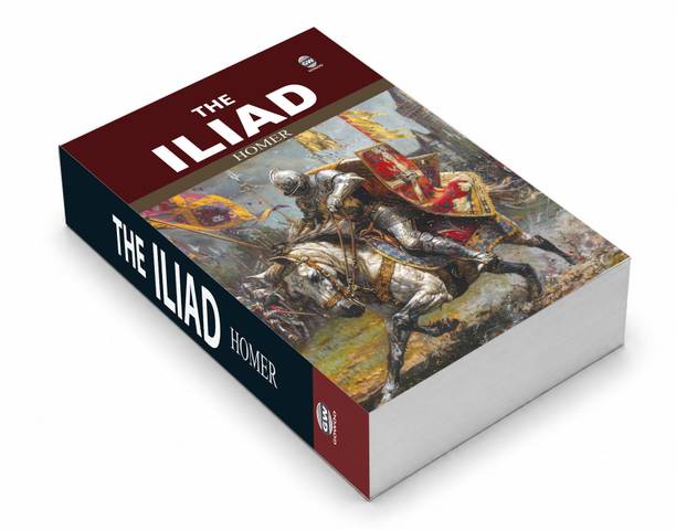 The Iliad – Homer :- classic epic poetry novel, legendary Greek heroes and battles, timeless war strategy and mythology, heroic adventures and ancient Greek tales