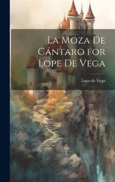 La Moza de Cantaro for Lope de Vega