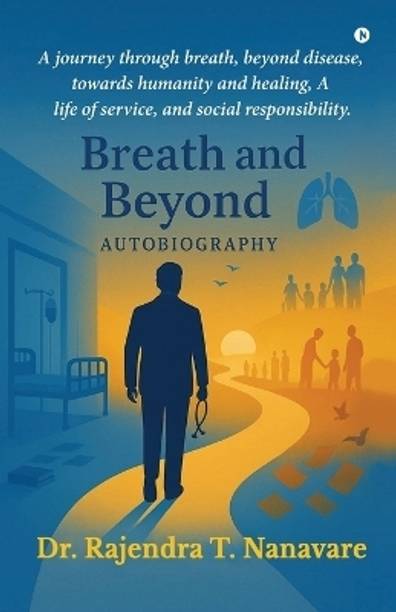 Breath and Beyond  - A journey through breath, beyond disease, towards humanity and healing, A life of service, and social responsibility.