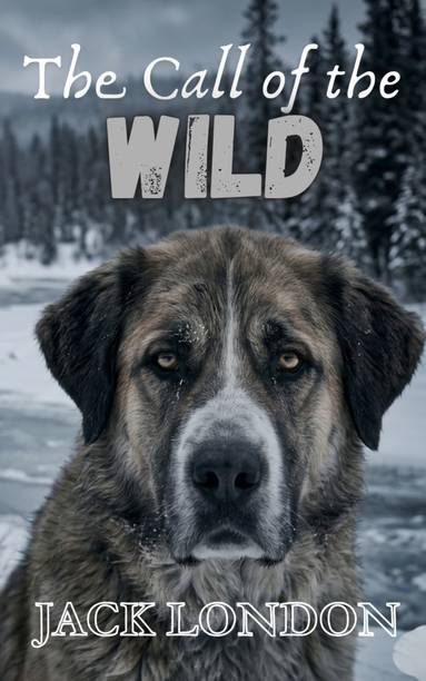 The Call of the Wild | Jack London | Classic Adventure Fiction Novel | English with -1 Disc