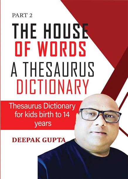 The House of words a thesaurus dictionary: Thesaurus dictionary for kids birth to 14 years, Part 2