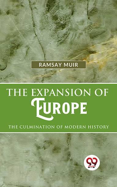 The Expansion of Europe the Culmination of Modern History