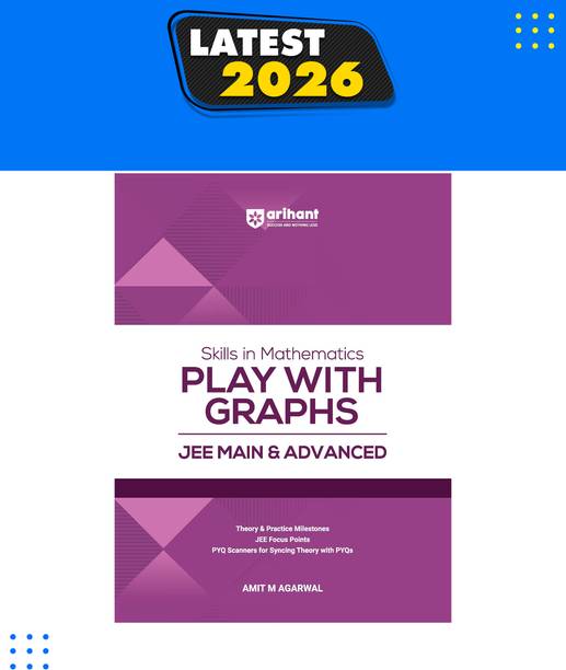 Arihant Skills in Mathematics Play with Graphs for JEE Main & Advanced For Exam 2026-2027 | Theory, Practice Milestones & PYQ Scanners | Ideal for IIT JEE Aspirants by Amit M Agarwal