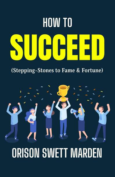 How to Succeed: Lessons from a Success Guru  - Best Book to Read | All Time Best Seller | Best Books Ever