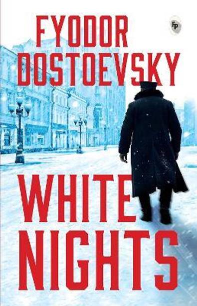 White Nights - White Nights by Fyodor Dostoevsky