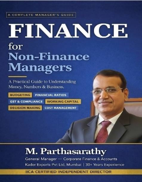 Finance for Non-Finance Managers  - A Practical Guide to Understanding Money, Numbers & Business