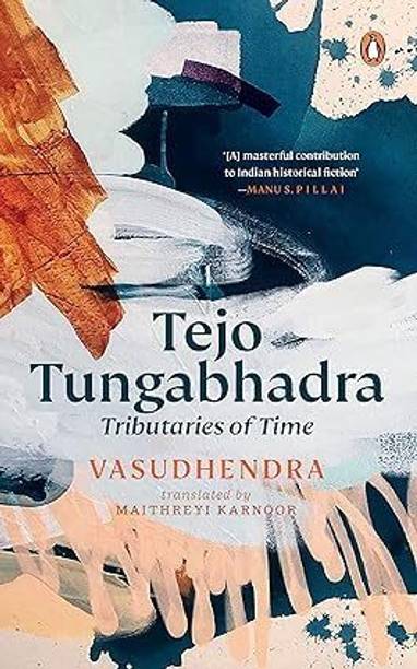 Tejo Tungabhadra: Tributaries Of Time*