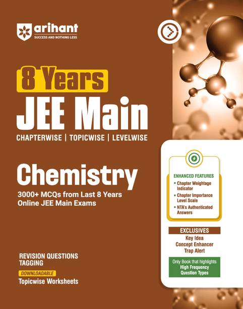 Arihant 8 Years JEE Main Chemistry Chapterwise, Topicwise & Levelwise 3000+ PYQs | NTA Authenticated Solutions, Revision Questions & Downloadable Worksheets | Only Book that Highlights High-Frequency Question Types