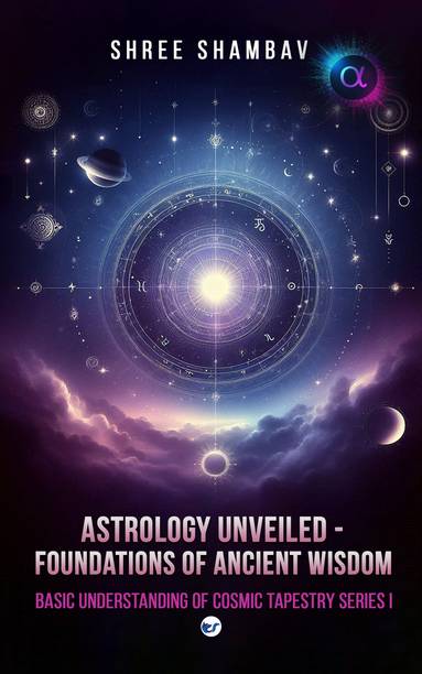 Astrology Unveiled ( Basic understanding of cosmic tapestry series -1 )