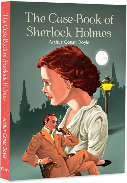 The Case-Book of Sherlock Holmes - The Collection of Holmes's Adventures in Mystery | Most Puzzling Cases | Unlocking the Secrets| Darkest of Crime | Detective Fiction | Classic Literature