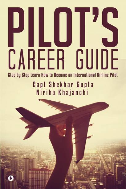 Pilot's Career Guide - Step by Step Learn How to Become an International Airline Pilot