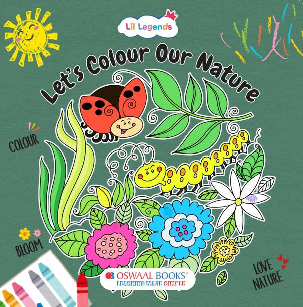 Oswaal Lil Legends Let�s Colour Our Nature - Hardback Copy Colouring Book for Kids | Learn About Trees, Birds, Rainbows & More | Guided Colouring for Focus & Grip | Travel-Friendly | Ages 3+ Years