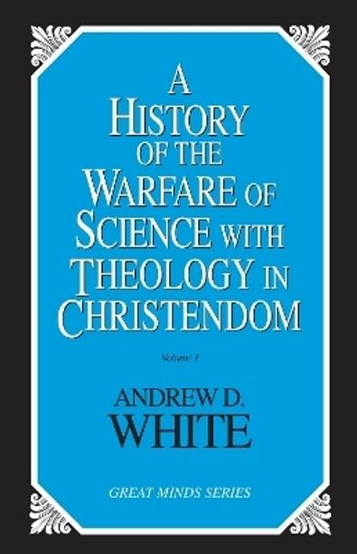 History of the Warfare of Science with Theology in Christendom