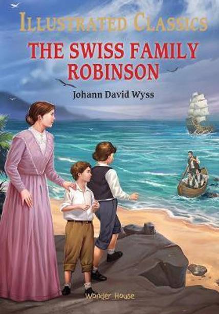 Illustrated Classics - the Swiss Family Robinson