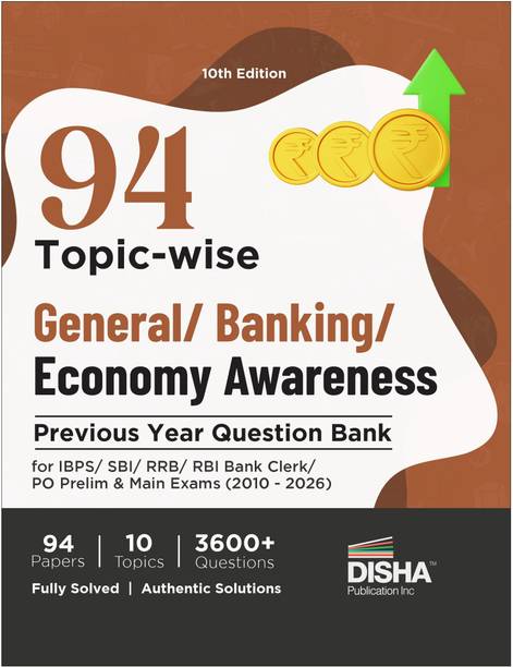 Disha 94 Topic-wise General/ Banking/ Economy Awareness Previous Year Question Bank for IBPS/ SBI/ RRB/ RBI Bank Clerk/ PO Prelim & Main Exams (2010 - 2026) 10th Edn | 100% Solved GK PYQs