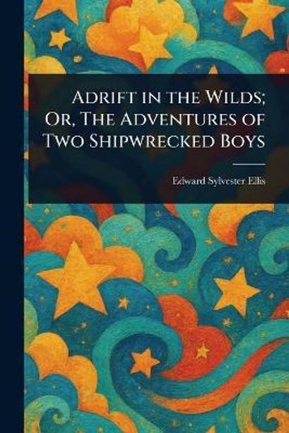 Adrift in the Wilds; Or, The Adventures of Two Shipwrecked Boys