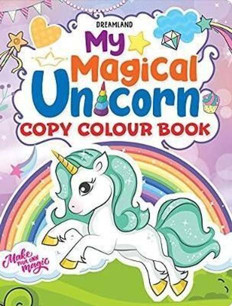 My Magical Unicorn Copy Colour Book for Children Age 2 -7 Years - Make Your Own Magic Colouring Book  - Including Clouds, Rainbows, And Stars