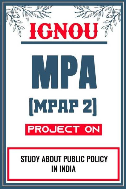 IGNOU MPA Project for the course MPAP 2 titled “Study About Public Policy In India”