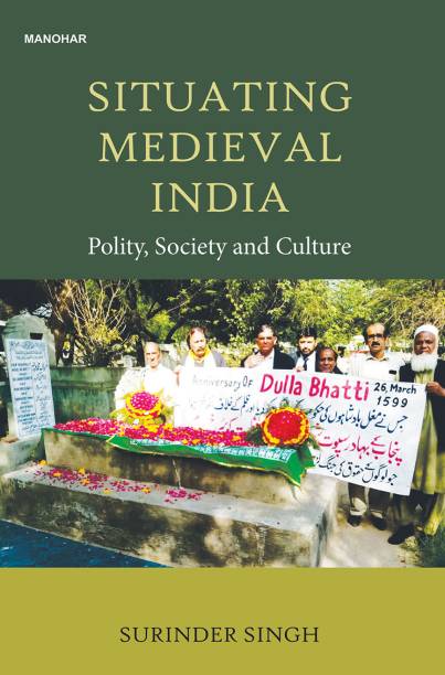 Situating Medieval India: Polity, Society and Culture