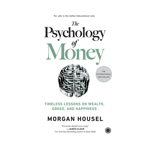 The Psychology of Money  - Timeless lessons on wealth, greed, and happiness