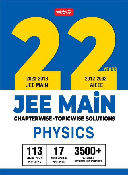 MTG 22 Years JEE MAIN Previous Years Solved Question Papers with Chapterwise Topicwise Solutions Physics - JEE Main PYQ Books For 2024 Exam (113 JEE Main ONLINE & 17 OFFLINE Papers)