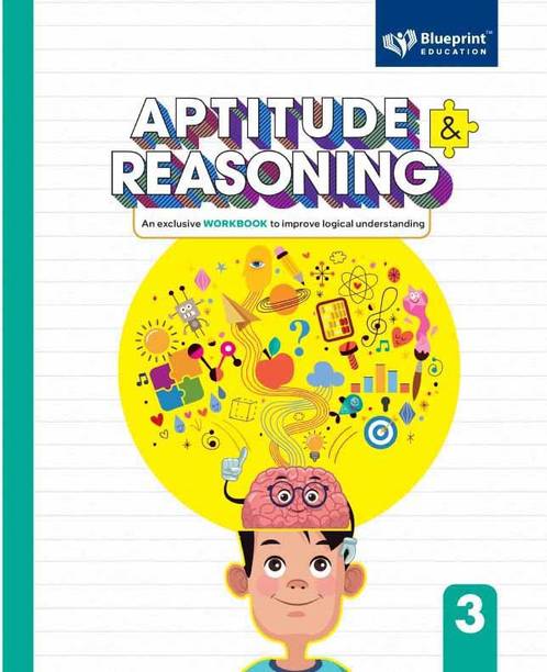 Aptitude and Reasoning Class 3 (An Exclusive Workbook to Improve logical understanding) - Blueprint Education