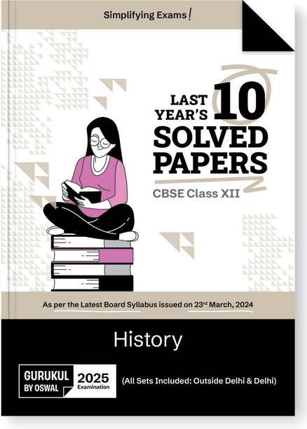 Gurukul By Oswal History CBSE 10 Years Solved Papers Class 12 Exam 2025  - Yearwise Board Solutions for Humanities Stream History, All Sets Delhi & Outside