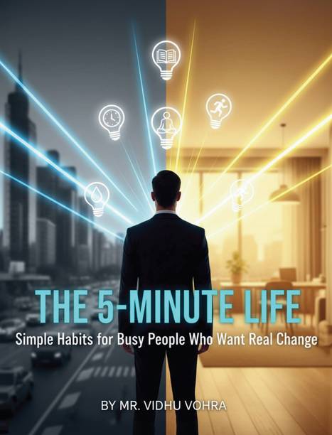 The 5-Minute Life - Simple Habits for Busy People Who Want Real Change