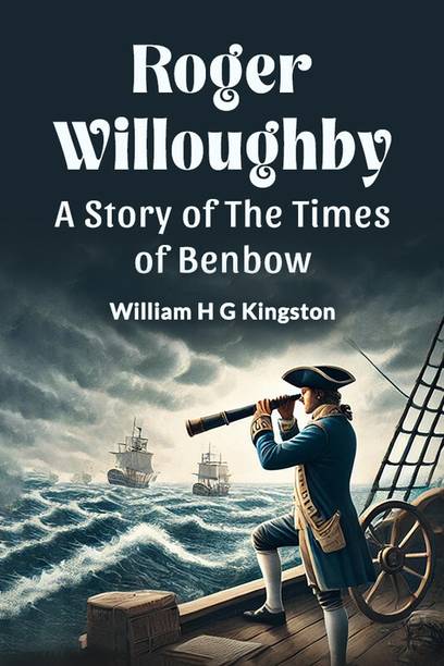 Roger Willoughby a Story of the Times of Benbow