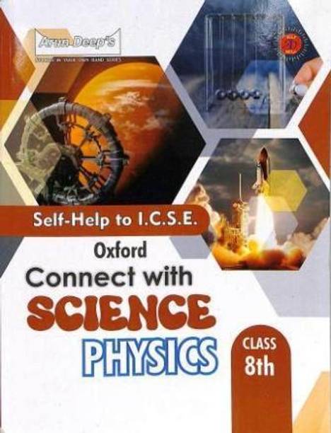 Arun Deeps Self Help To Icse Oxford Connect With Science Physics Class 8