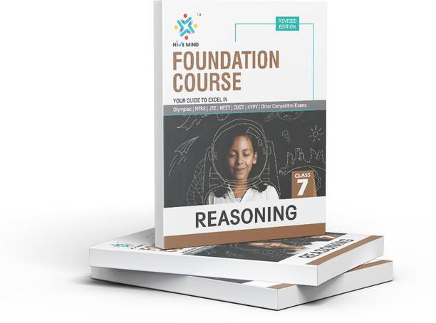 HIVE MIND FOUNDATION COURSE  - (REASONING ) CLASS-7-Your Companion to Crack NTSE-STSE-JEE-NEET Olympiad Exam and other Competitive Exams