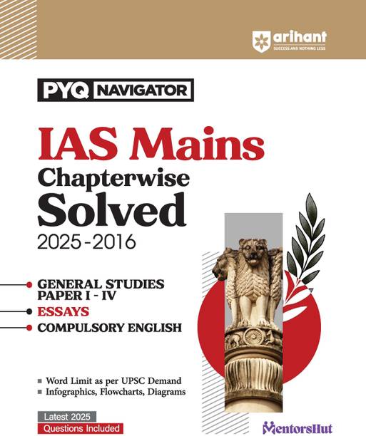 Arihant IAS Mains Chapterwise Solved Papers 2025–2016 | General Studies (Paper I–IV), Essays & Compulsory English | Detailed Solutions with Word Limit, Flowcharts & Diagrams | UPSC Mains 2025 Exam Pre