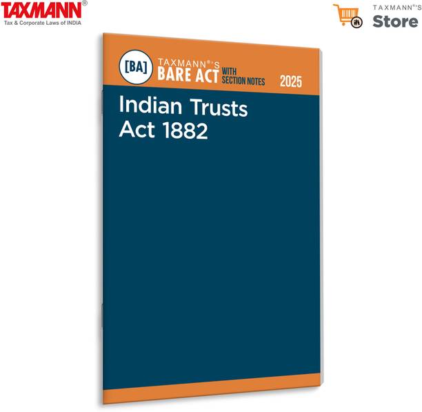 Taxmann's Indian Trusts Act 1882 [Bare Act with Section Notes] – Legal Resource—Featuring the Complete Updated Text | Detailed Section Notes | Judicial Commentary | Pre-Amendment Insights