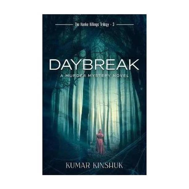 Daybreak - A Twisted Murder Mystery Novel (The last book in The Kanke Killings Trilogy)