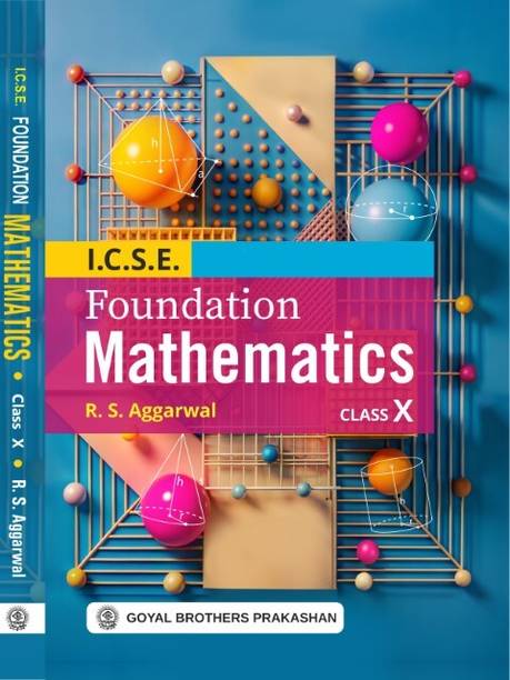 I.C.S.E Foundation Mathematics For Class 10 (A.Y.2026-27) - I.C.S.E Foundation Mathematics For Class 10 for 2026
