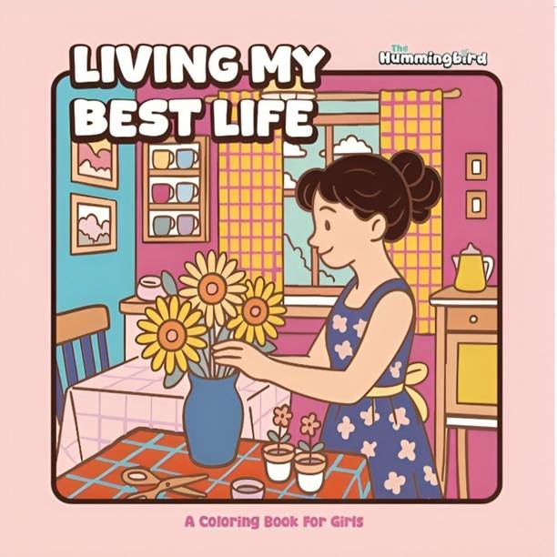 Living My Best Life  - A Cozy Coloring Book for Adults & Teens Relaxing Cozy Girl Moments, Positive Illustrations & Stress-Free Coloring (Cozy Series)