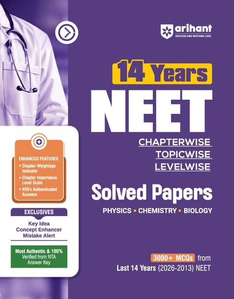Arihant 14 Years (2026-2013) NEET Chapterwise Topicwise Levelwise Solved Papers | 3000+ PYQs from NEET with NTA Authenticated Solutions | Chapter Weightage Indicator, Importance Level Scale, Key Ideas, Concept Enhancer & Trap Alert